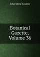 Botanical Gazette, Volume 36, Coulter John Merle 