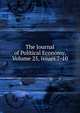 The Journal of Political Economy, Volume 25, issues 7-10, 