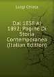 Dal 1858 Al 1892: Pagine Di Storia Contemporanea (Italian Edition), Luigi Chiala 