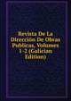 Revista De La Direccion De Obras Publicas, Volumes 1-2 (Galician Edition), 