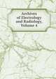 Archives of Electrology and Radiology, Volume 4, 