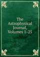 The Astrophysical Journal, Volumes 1-25, 