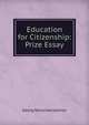 Education for Citizenship: Prize Essay, Georg Kerschensteiner 