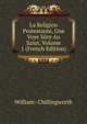 La Religion Protestante, Une Voye Sure Au Salut, Volume 1 (French Edition), William - Chillingworth 