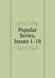 Popular Series, Issues 1-18, 
