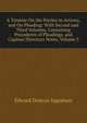 A Treatise On the Parties to Actions, and On Pleading: With Second and Third Volumes, Containing Precedents of Pleadings, and Copious Directory Notes, Volume 3, Edward Duncan Ingraham 