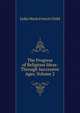 The Progress of Religious Ideas: Through Successive Ages, Volume 2, Lydia Maria Francis Child 