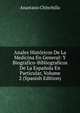 Anales Historicos De La Medicina En General: Y Biografico-Bibliograficos De La Espanola En Particular, Volume 2 (Spanish Edition), Anastasio Chinchilla 