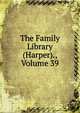 The Family Library (Harper)., Volume 39, 