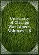 University of Chicago War Papers, Volumes 1-8, 