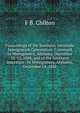 Proceedings of the Southern Interstate Immigration Convention: Convened in Montgomery, Alabama, December 12-13, 1888, and of the Southern Interstate . in Montgomery, Alabama, December 14, 1888, F B. Chilton 