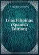 Islas Filipinas (Spanish Edition), P PEDRO CHIRINO 