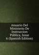 Anuario Del Ministerio De Instruccion Publica, Issue 6 (Spanish Edition), 