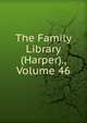 The Family Library (Harper)., Volume 46, 