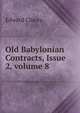Old Babylonian Contracts, Issue 2, volume 8, Edward Chiera 