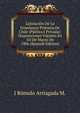 Lejislacion De La Ensenanza Primaria De Chile (Publica I Privada): Disposiciones Vijentes En 1O De Marzo De 1906 (Spanish Edition), J Romulo Arriagada M. 