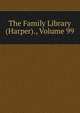 The Family Library (Harper)., Volume 99, 