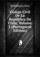 Codigo Civil De La Republica De Chile, Volume 3 (Portuguese Edition), Robustiano Vera 