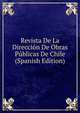 Revista De La Direccion De Obras Publicas De Chile (Spanish Edition), 