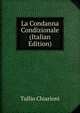 La Condanna Condizionale (Italian Edition), Tullio Chiarioni 