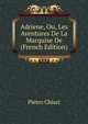 Adriene, Ou, Les Aventures De La Marquise De (French Edition), Pietro Chiari 
