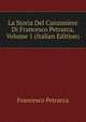 La Storia Del Canzoniere Di Francesco Petrarca, Volume 1 (Italian Edition), Francesco Petrarca 