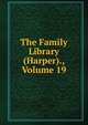 The Family Library (Harper)., Volume 19, 