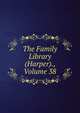 The Family Library (Harper)., Volume 38, 