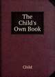 The Child's Own Book, Child 