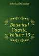 Botanical Gazette, Volume 13, Coulter John Merle 