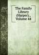 The Family Library (Harper)., Volume 44, 