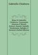 Rime Di Gabriello Chiabrera: Canzonette Amorose E Morali, Scherzi, Sonetti, Epitaffi, Vendemmie, Egloghe, E Sermoni (Italian Edition), Gabriello Chiabrera 