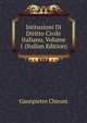 Istituzioni Di Diritto Civile Italiano, Volume 1 (Italian Edition), Giampietro Chironi 