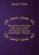 Precedents in Pleading: With Copius Notes On Practice, Pleading and Evidence, Volume 1, Joseph Chitty 