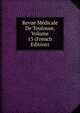 Revue Medicale De Toulouse, Volume 13 (French Edition), 