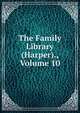 The Family Library (Harper)., Volume 10, 