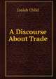 A Discourse About Trade, Josiah Child 