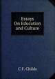 Essays On Education and Culture, C F. Childs 