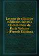 Le?ons de clinique m?dicale, faites a l'H?tel-Dieu de Paris Volume 1 (French Edition), 