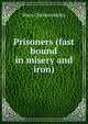 Prisoners (fast bound in misery and iron), Mary Cholmondeley 