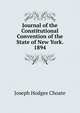 Journal of the Constitutional Convention of the State of New York. 1894, Joseph Hodges Choate 