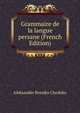 Grammaire de la langue persane (French Edition), Aleksander Borejko Chodzko 