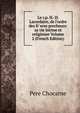 Le r.p. H.-D. Lacordaire, de l'ordre des fr`eres precheurs: sa vie intime et religieuse Volume 2 (French Edition), Pere Chocarne 