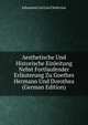Aesthetische Und Historische Einleitung Nebst Fortlaufender Erlauterung Zu Goethes Hermann Und Dorothea (German Edition), Johannes Carl Leo Cholevius 