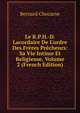 Le R.P.H.-D. Lacordaire De L'ordre Des Fr?res Pr?cheurs: Sa Vie Intime Et Religieuse, Volume 2 (French Edition), Bernard Chocarne 