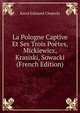 La Pologne Captive Et Ses Trois Poetes, Mickiewicz, Krasiski, Sowacki (French Edition), Karol Edmond Chojecki 
