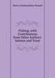 Fishing, with Contributions from Other Authors: Salmon and Trout, Cholmondeley-Pennell, H. (Henry), 1837-1915 