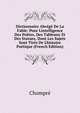 Dictionnaire Abrege De La Fable: Pour Lintelligence Des Poetes, Des Tableaux Et Des Statues, Dont Les Sujets Sont Tires De Lhistoire Poetique (French Edition), Chompre 