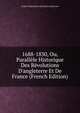 1688-1830, Ou, Parall?le Historique Des R?volutions D'angleterre Et De France (French Edition), Andre Urbain Maxi Choiseul-Daillecourt 