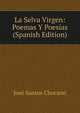 La Selva Virgen: Poemas Y Poesias (Spanish Edition), Jose Santos Chocano 